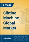 Slitting Machine Global Market Insights 2023, Analysis and Forecast to 2028, by Manufacturers, Regions, Technology, Product Type- Product Image