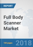 Full Body Scanner Market: Global Industry Analysis, Trends, Market Size and Forecasts up to 2024- Product Image
