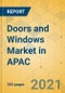 Doors and Windows Market in APAC - Industry Outlook and Forecast 2021-2026 - Product Image