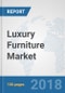 Luxury Furniture Market: Global Industry Analysis, Trends, Market Size and Forecasts up to 2024 - Product Thumbnail Image