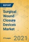 Surgical Wound Closure Devices Market - Global Outlook and Forecast 2021-2026 - Product Thumbnail Image