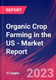 Organic Crop Farming in the US - Industry Market Research Report- Product Image