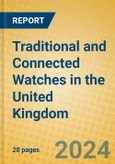 Traditional and Connected Watches in the United Kingdom- Product Image