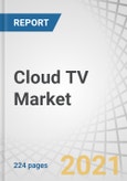 Cloud TV Market by Deployment Type (Public Cloud and Private Cloud), Device Type (STBs, and Mobile Phones and Connected TVs), Organization Size, Vertical (Telecom Companies, and Media Organizations and Broadcasters), and Region - Global Forecast to 2026- Product Image
