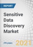 Sensitive Data Discovery Market by Component, Organization Size, Deployment Mode, Application (Security and Risk Management, Compliance Management, Asset Management), Vertical (BFSI, Healthcare and Life Sciences), and Region - Global Forecast to 2026- Product Image