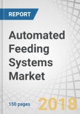 Automated Feeding Systems Market by Livestock (Ruminants, Swine, Poultry), Function (Controlling, Mixing, Filling and Screening), Offering, Technology, Integration, Type and Region (North America, Europe, Asia Pacific, Row) - Global Forecast to 2023- Product Image