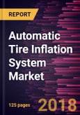 Automatic Tire Inflation System Market to 2025 - Global Analysis and Forecasts by Vehicle Type & Distribution Channel- Product Image