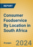 Consumer Foodservice By Location in South Africa- Product Image