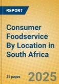 Consumer Foodservice By Location in South Africa- Product Image