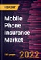 Mobile Phone Insurance Market Forecast to 2028 - COVID-19 Impact and Global Analysis By Coverage, Sales Channel, Phone Type, and End User - Product Thumbnail Image