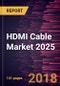 HDMI Cable Market 2025 - Global Analysis and Forecasts by Type; Grade & Application - Product Thumbnail Image