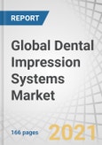 Global Dental Impression Systems Market by Product (Impression Material, Intraoral Scanners, Trays), Application (Restorative & Prosthodontics Dentistry, Orthodontics), End-user (Hospitals, Dental Laboratories, Forensic Laboratories) and Region - Forecast to 2025- Product Image