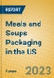 Meals and Soups Packaging in the US - Product Image
