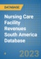 Nursing Care Facility Revenues South America Database - Product Thumbnail Image
