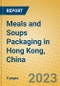 Meals and Soups Packaging in Hong Kong, China - Product Thumbnail Image