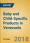 Baby and Child-Specific Products in Venezuela - Product Thumbnail Image
