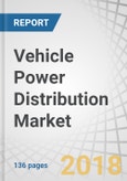 Vehicle Power Distribution Market by Type (Hardwired and Configurable), Component, EV Type, Off-Highway Vehicle (Agricultural Tractors and Construction Equipment), Vehicle Type (PC, LCV, and HCV), and Region - Global Forecast to 2025- Product Image