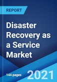 Disaster Recovery as a Service Market: Global Industry Trends, Share, Size, Growth, Opportunity and Forecast 2021-2026- Product Image