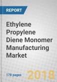 Ethylene Propylene Diene Monomer (EPDM) Manufacturing: Global Markets to 2023- Product Image