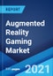 Augmented Reality Gaming Market: Global Industry Trends, Share, Size, Growth, Opportunity and Forecast 2021-2026 - Product Image