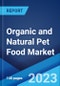Organic and Natural Pet Food Market: Global Industry Trends, Share, Size, Growth, Opportunity and Forecast 2021-2026 - Product Thumbnail Image