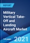 Military Vertical Take-Off and Landing Aircraft Market: Global Industry Trends, Share, Size, Growth, Opportunity and Forecast 2021-2026 - Product Thumbnail Image