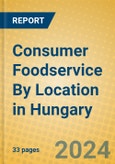 Consumer Foodservice By Location in Hungary- Product Image