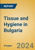 Tissue and Hygiene in Bulgaria- Product Image