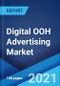 Digital OOH Advertising Market: Global Industry Trends, Share, Size, Growth, Opportunity and Forecast 2021-2026 - Product Image