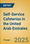 Self-Service Cafeterias in the United Arab Emirates - Product Thumbnail Image