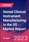 Dental Clinical Instrument Manufacturing in the US - Industry Market Research Report - Product Thumbnail Image