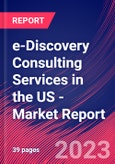e-Discovery Consulting Services in the US - Industry Market Research Report- Product Image