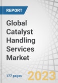 Global Catalyst Handling Services Market by Service Type (Catalyst loading/Unloading, Catalyst Screening, Segregation, & Storage, Catalyst Transport & Handling, Spent Catalyst Holding), End-use Industry (Petroleum Refining) and Region - Forecast to 2028- Product Image