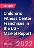 Children's Fitness Center Franchises in the US - Industry Market Research Report- Product Image
