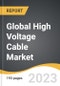 Global High Voltage Cable Market 2023-2030 - Product Image