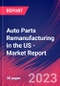 Auto Parts Remanufacturing in the US - Industry Market Research Report - Product Image