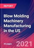 Blow Molding Machinery Manufacturing in the US - Industry Market Research Report- Product Image
