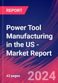 Power Tool Manufacturing in the US - Industry Market Research Report- Product Image