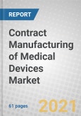 Contract Manufacturing of Medical Devices: Global Markets- Product Image