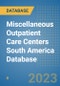 Miscellaneous Outpatient Care Centers South America Database - Product Thumbnail Image