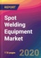 Spot Welding Equipment Market Size, Market Share, Application Analysis, Regional Outlook, Growth Trends, Key Players, Competitive Strategies and Forecasts, 2020 To 2028 - Product Thumbnail Image