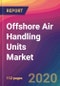 Offshore Air Handling Units Market Size, Market Share, Application Analysis, Regional Outlook, Growth Trends, Key Players, Competitive Strategies and Forecasts, 2020 To 2028 - Product Thumbnail Image