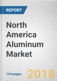 North America Aluminum Market by Processing Method, End-User Industry: Opportunity Analysis and Industry Forecast, 2015 - 2023- Product Image