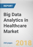 Big Data Analytics in Healthcare Market by Component, Deployment, Analytics Type, Application, and End User: Global Opportunity Analysis and Industry Forecast, 2018 - 2025- Product Image
