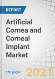 Artificial Cornea and Corneal Implant Market by Type (Human Cornea, Artificial Cornea), Transplant Type (Penetrating Keratoplasty, Endothelial Keratoplasty), Disease Indication, End Users (Hospitals, Specialty Clinics & ASCs) - Global Forecast to 2026- Product Image