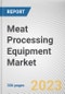 Meat Processing Equipment Market By Type, By Meat Type, By Application: Global Opportunity Analysis and Industry Forecast, 2021-2031 - Product Image