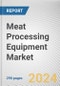 Meat Processing Equipment Market By Type, By Meat Type, By Application: Global Opportunity Analysis and Industry Forecast, 2021-2031 - Product Thumbnail Image