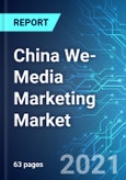 China We-Media Marketing Market: Size & Forecasts with Impact Analysis of COVID-19 (2021-2025)- Product Image