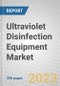 Ultraviolet (UV) Disinfection Equipment: Major Applications and Global Markets - Product Image