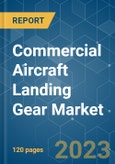 Commercial Aircraft Landing Gear Market - Growth, Trends, COVID-19 Impact, and Forecasts (2023-2028)- Product Image